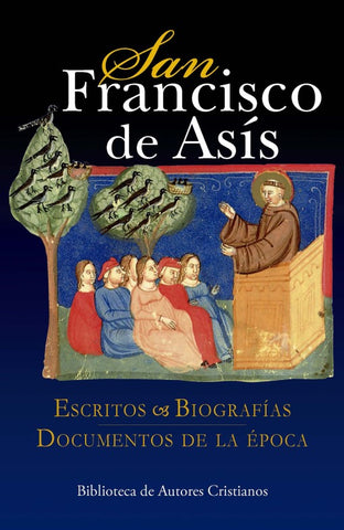 SAN FRANCISCO DE ASIS. ESCRITOS, BIOGRAFIAS,  DOCTOS. DE LA EPOCA